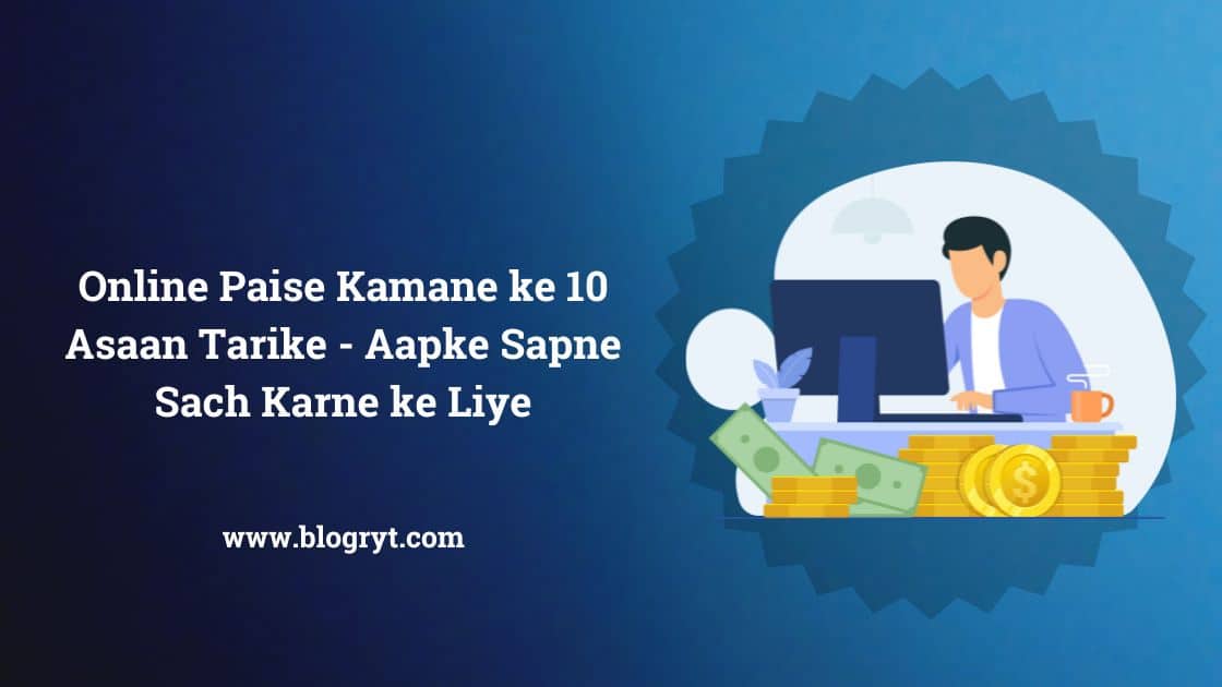 Online Paise Kamane ke 10 Asaan Tarike - Aapke Sapne Sach Karne ke Liye