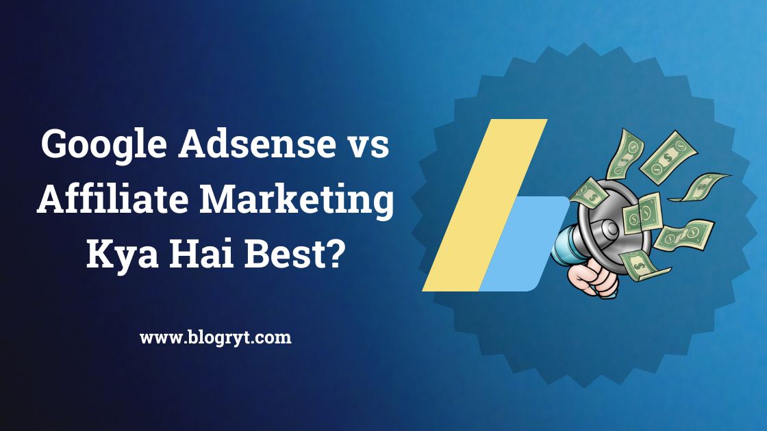 Google Adsense vs Affiliate Marketing Kya Hai Best?